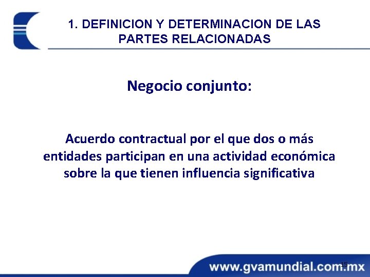 1. DEFINICION Y DETERMINACION DE LAS PARTES RELACIONADAS Negocio conjunto: Acuerdo contractual por el