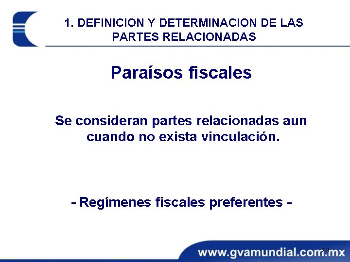 1. DEFINICION Y DETERMINACION DE LAS PARTES RELACIONADAS Paraísos fiscales Se consideran partes relacionadas