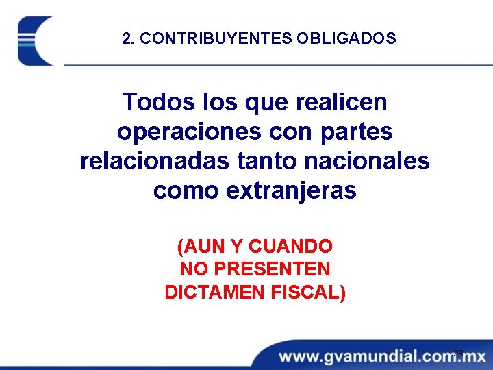 2. CONTRIBUYENTES OBLIGADOS Todos los que realicen operaciones con partes relacionadas tanto nacionales como