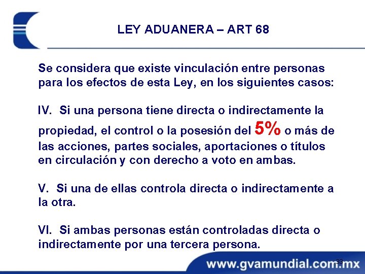 LEY ADUANERA – ART 68 Se considera que existe vinculación entre personas para los