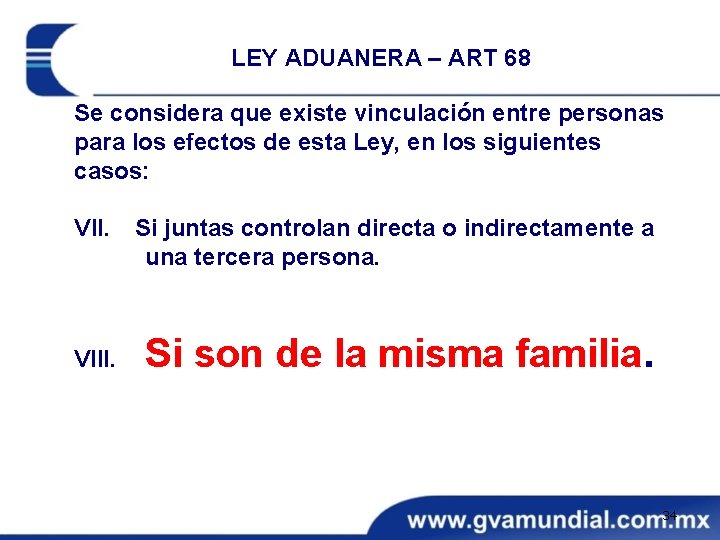 LEY ADUANERA – ART 68 Se considera que existe vinculación entre personas para los