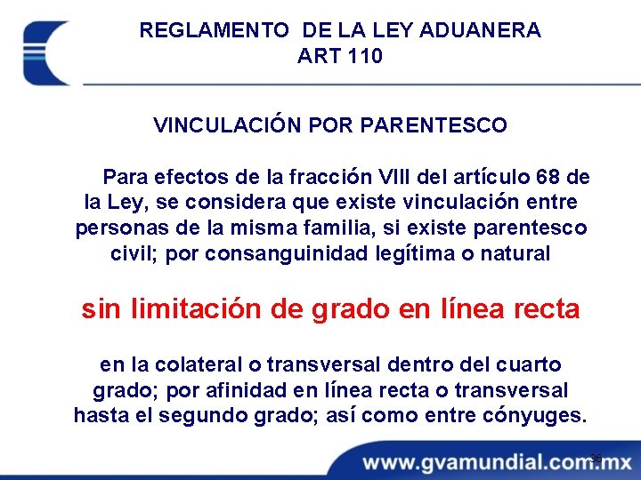 REGLAMENTO DE LA LEY ADUANERA ART 110 VINCULACIÓN POR PARENTESCO Para efectos de la