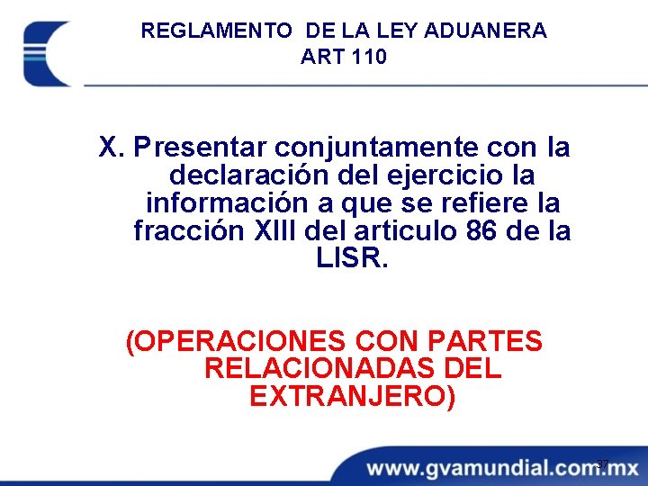 REGLAMENTO DE LA LEY ADUANERA ART 110 X. Presentar conjuntamente con la declaración del