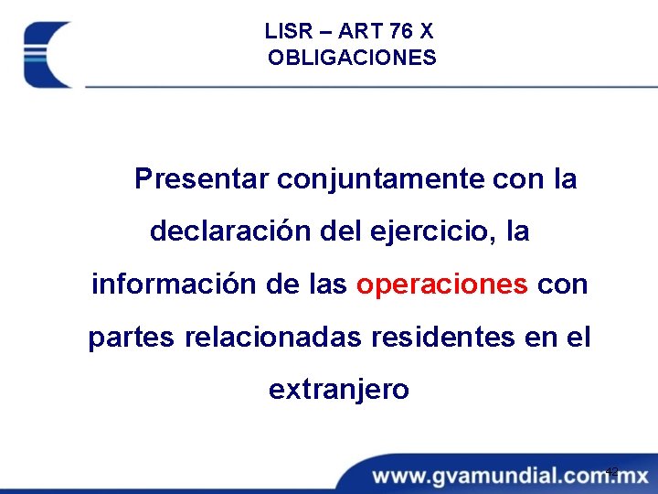 LISR – ART 76 X OBLIGACIONES Presentar conjuntamente con la declaración del ejercicio, la
