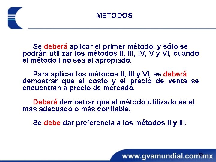 METODOS Se deberá aplicar el primer método, y sólo se podrán utilizar los métodos