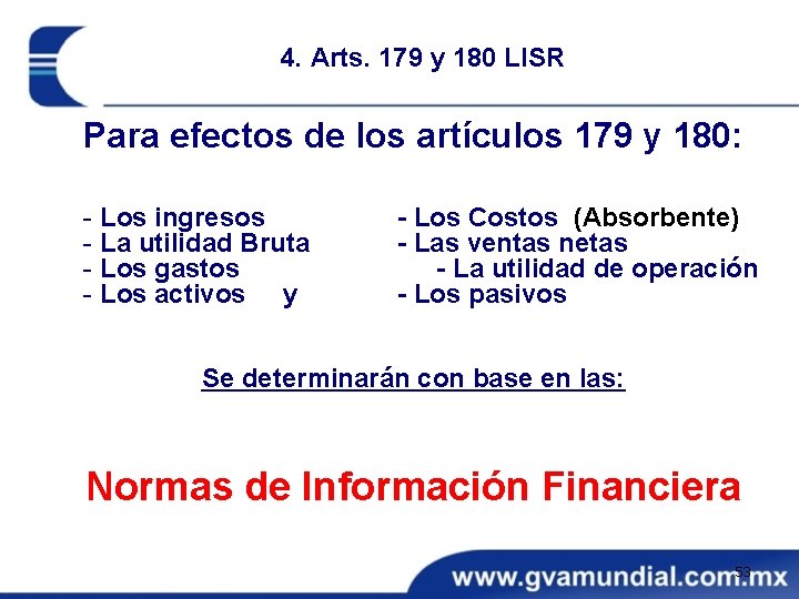 4. Arts. 179 y 180 LISR Para efectos de los artículos 179 y 180: