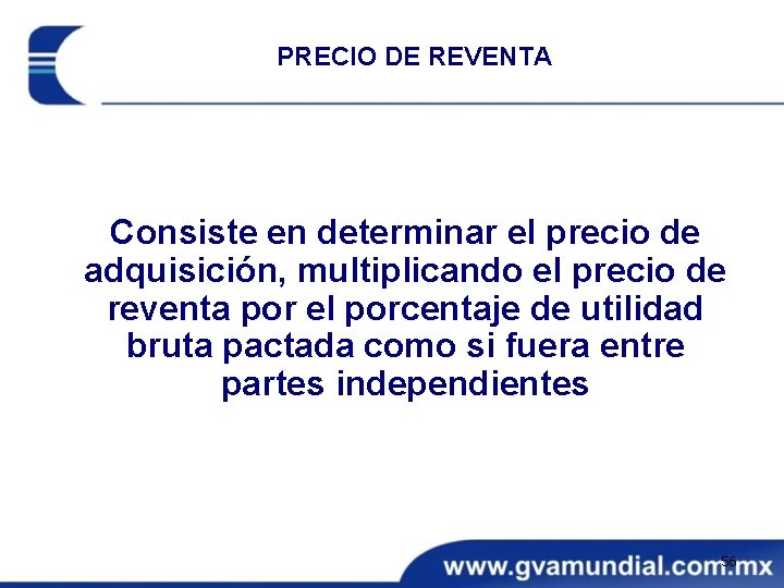 PRECIO DE REVENTA Consiste en determinar el precio de adquisición, multiplicando el precio de