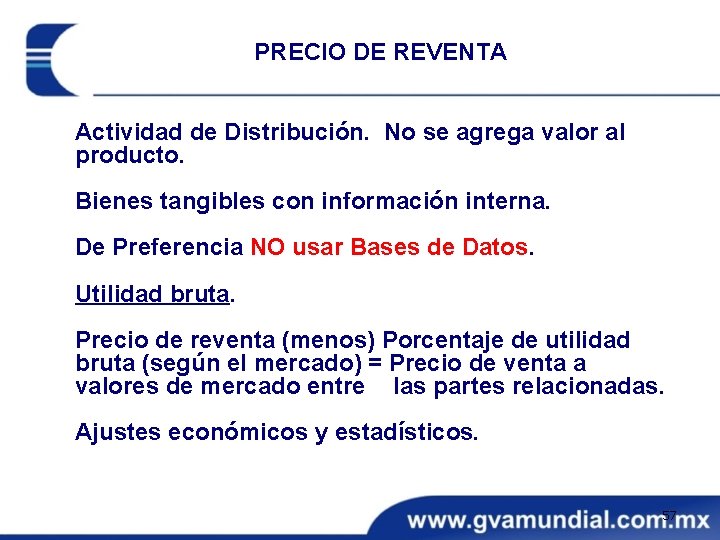 PRECIO DE REVENTA Actividad de Distribución. No se agrega valor al producto. Bienes tangibles