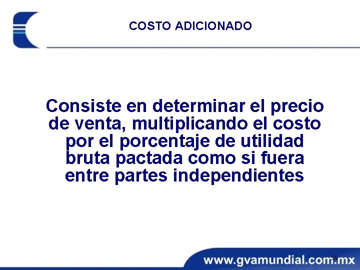 COSTO ADICIONADO Consiste en determinar el precio de venta, multiplicando el costo por el