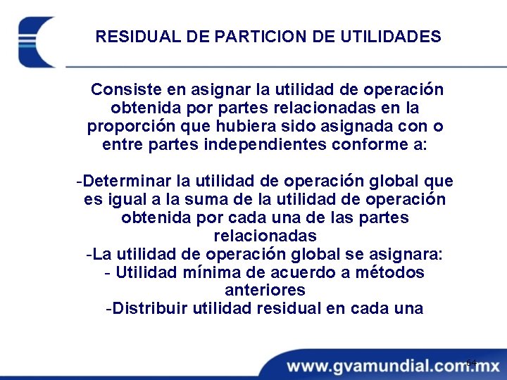RESIDUAL DE PARTICION DE UTILIDADES Consiste en asignar la utilidad de operación obtenida por