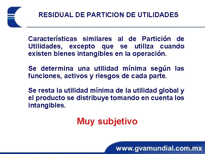 RESIDUAL DE PARTICION DE UTILIDADES Características similares al de Partición de Utilidades, excepto que