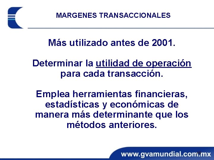 MARGENES TRANSACCIONALES Más utilizado antes de 2001. Determinar la utilidad de operación para cada