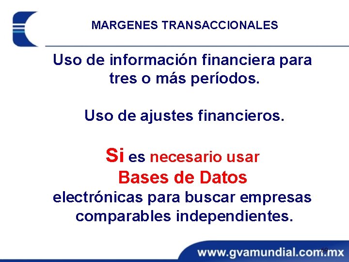 MARGENES TRANSACCIONALES Uso de información financiera para tres o más períodos. Uso de ajustes