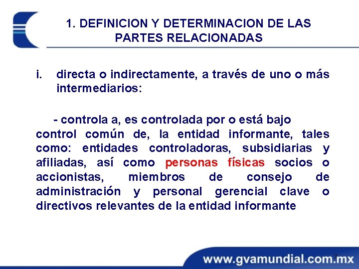 1. DEFINICION Y DETERMINACION DE LAS PARTES RELACIONADAS i. directa o indirectamente, a través