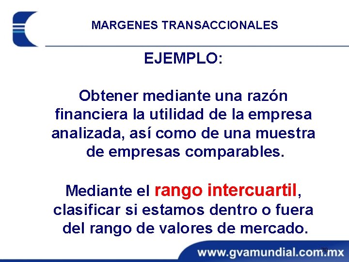 MARGENES TRANSACCIONALES EJEMPLO: Obtener mediante una razón financiera la utilidad de la empresa analizada,