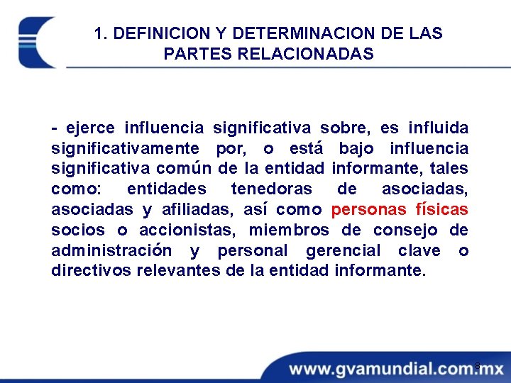 1. DEFINICION Y DETERMINACION DE LAS PARTES RELACIONADAS - ejerce influencia significativa sobre, es