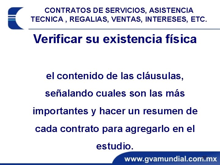 CONTRATOS DE SERVICIOS, ASISTENCIA TECNICA , REGALIAS, VENTAS, INTERESES, ETC. Verificar su existencia física