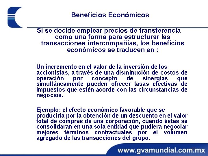 Beneficios Económicos Si se decide emplear precios de transferencia como una forma para estructurar