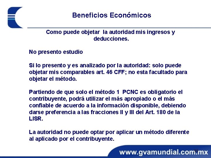 Beneficios Económicos Como puede objetar la autoridad mis ingresos y deducciones. No presento estudio