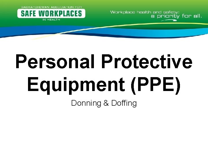 Personal Protective Equipment (PPE) Donning & Doffing 
