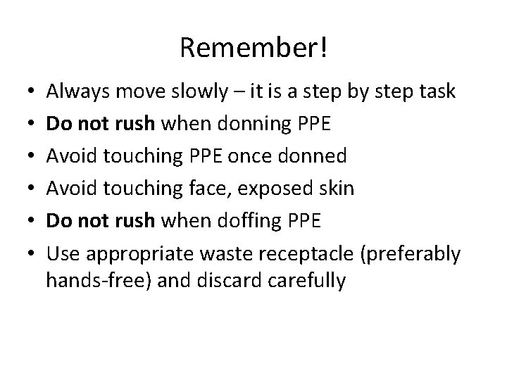 Remember! • • • Always move slowly – it is a step by step