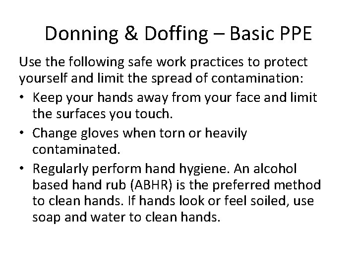 Donning & Doffing – Basic PPE Use the following safe work practices to protect