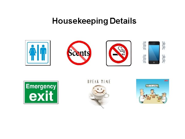 Housekeeping Details 