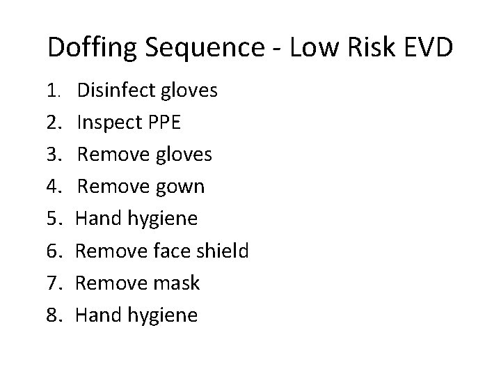 Doffing Sequence - Low Risk EVD 1. 2. 3. 4. 5. 6. 7. 8.