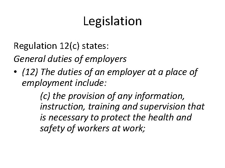 Legislation Regulation 12(c) states: General duties of employers • (12) The duties of an