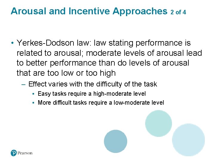 Arousal and Incentive Approaches 2 of 4 • Yerkes-Dodson law: law stating performance is