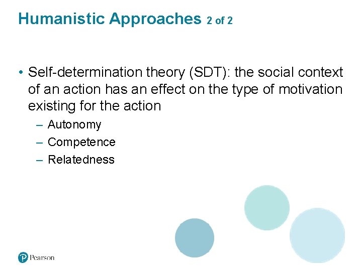 Humanistic Approaches 2 of 2 • Self-determination theory (SDT): the social context of an