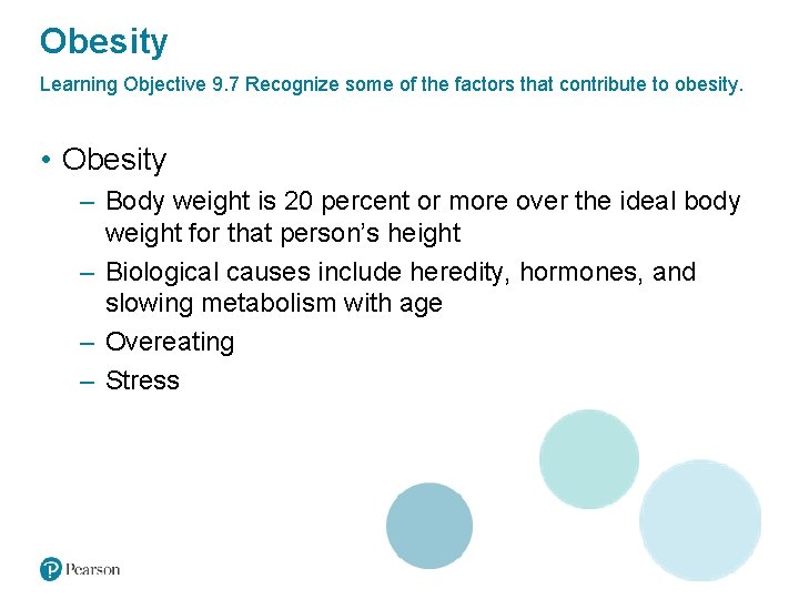 Obesity Learning Objective 9. 7 Recognize some of the factors that contribute to obesity.