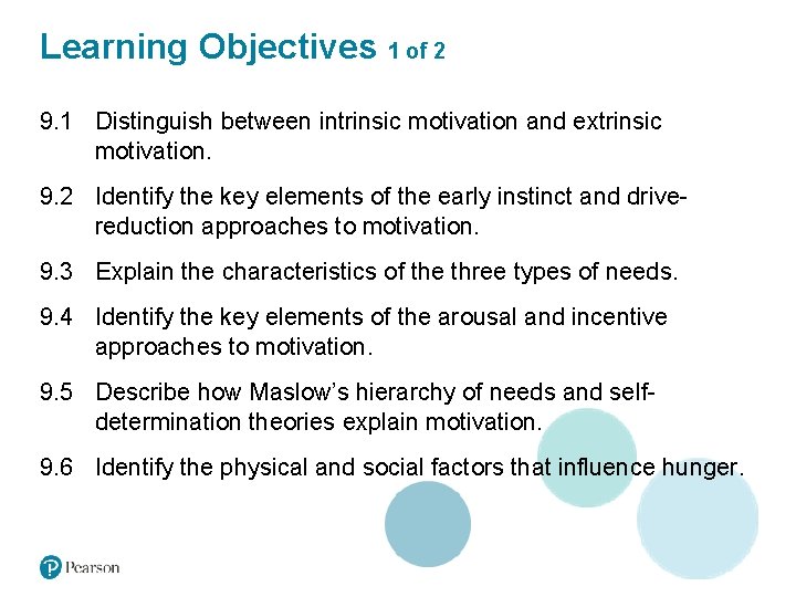 Learning Objectives 1 of 2 9. 1 Distinguish between intrinsic motivation and extrinsic motivation.