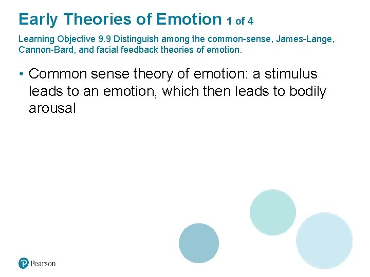 Early Theories of Emotion 1 of 4 Learning Objective 9. 9 Distinguish among the