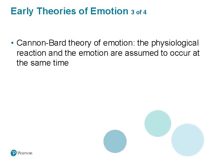 Early Theories of Emotion 3 of 4 • Cannon-Bard theory of emotion: the physiological
