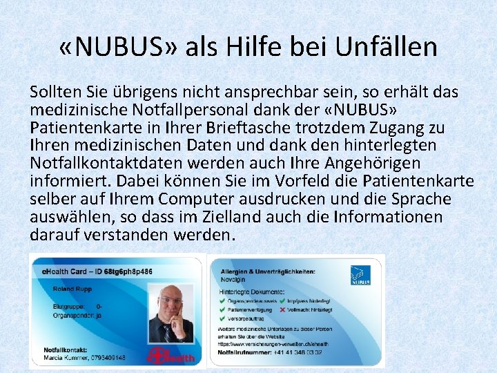  «NUBUS» als Hilfe bei Unfällen Sollten Sie übrigens nicht ansprechbar sein, so erhält