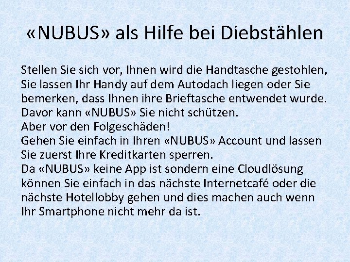  «NUBUS» als Hilfe bei Diebstählen Stellen Sie sich vor, Ihnen wird die Handtasche