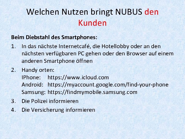 Welchen Nutzen bringt NUBUS den Kunden Beim Diebstahl des Smartphones: 1. In das nächste