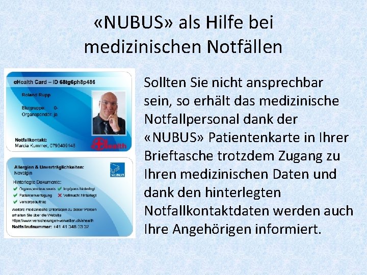  «NUBUS» als Hilfe bei medizinischen Notfällen Sollten Sie nicht ansprechbar sein, so erhält