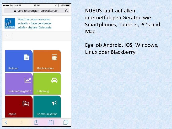 NUBUS läuft auf allen internetfähigen Geräten wie Smartphones, Tabletts, PC’s und Mac. Egal ob