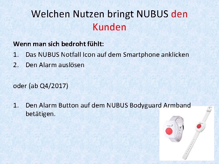 Welchen Nutzen bringt NUBUS den Kunden Wenn man sich bedroht fühlt: 1. Das NUBUS