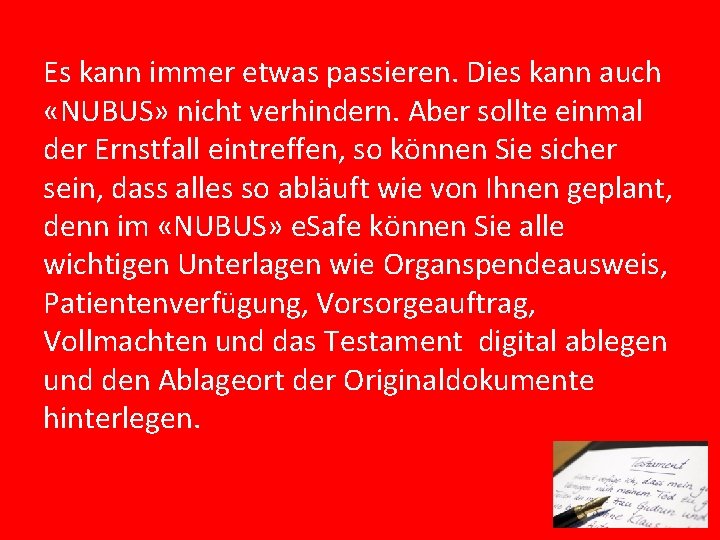 Es kann immer etwas passieren. Dies kann auch «NUBUS» nicht verhindern. Aber sollte einmal