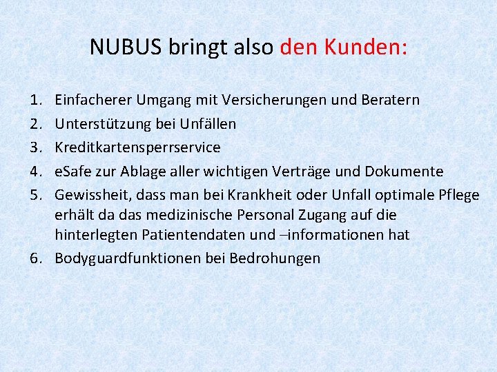 NUBUS bringt also den Kunden: 1. 2. 3. 4. 5. Einfacherer Umgang mit Versicherungen