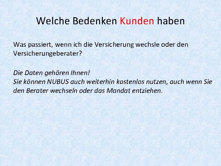 Welche Bedenken Kunden haben Was passiert, wenn ich die Versicherung wechsle oder den Versicherungeberater?