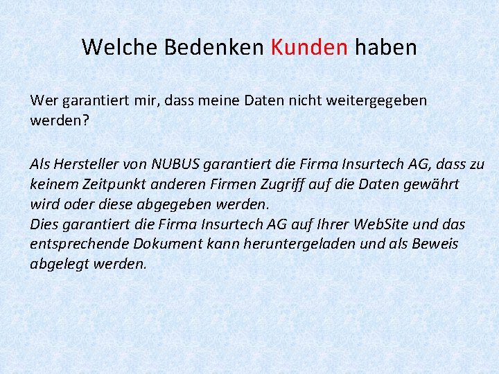 Welche Bedenken Kunden haben Wer garantiert mir, dass meine Daten nicht weitergegeben werden? Als