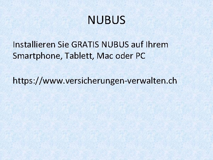 NUBUS Installieren Sie GRATIS NUBUS auf Ihrem Smartphone, Tablett, Mac oder PC https: //www.