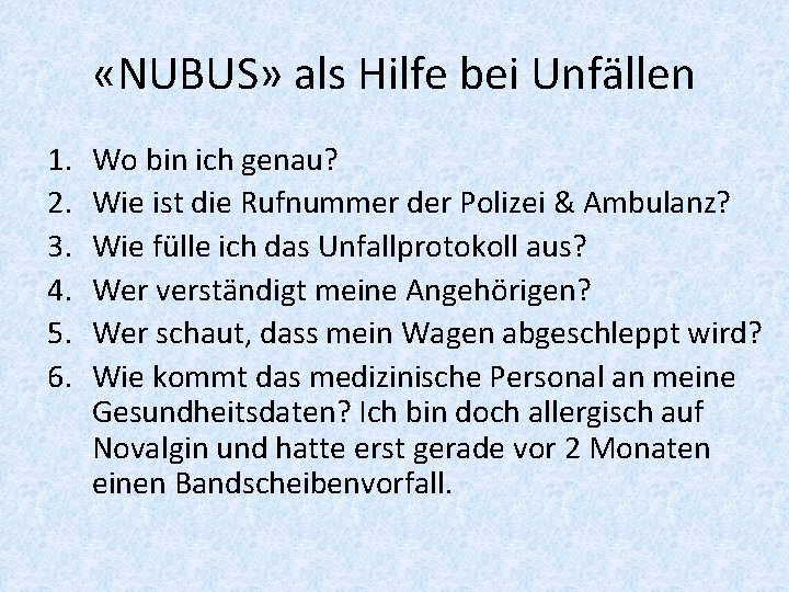  «NUBUS» als Hilfe bei Unfällen 1. 2. 3. 4. 5. 6. Wo bin