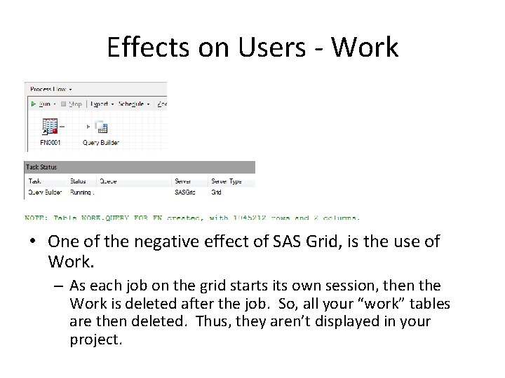 Effects on Users - Work • One of the negative effect of SAS Grid,