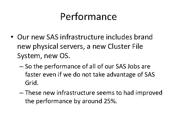 Performance • Our new SAS infrastructure includes brand new physical servers, a new Cluster