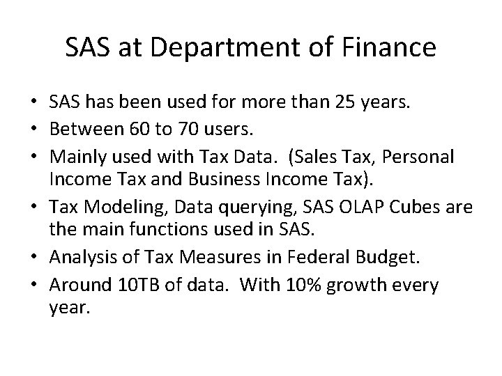 SAS at Department of Finance • SAS has been used for more than 25